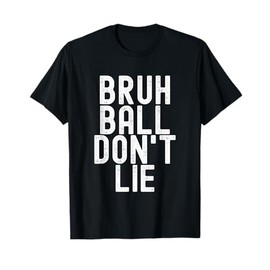 Ball Don't Lie, Basketball Player, Basketball Fan, BBall T-Shirt