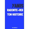 Yanis, raconte moi ton histoire