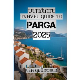 Ultimate Travel Guide to Parga 2025: “Swim, Hike, Feast, Repeat – Your Perfect Parga Adventure”