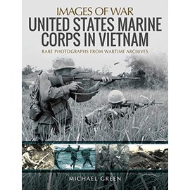 United States Marine Corps in Vietnam: Rare Photographs from Wartime Archives (Images of War)