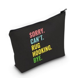 JXGZSO Rug Hooking Retreat Cosmetic Bag Sorry Can't Rug Hooking Bye Makeup Bag Hooking Lovers Gift Knitter Gift Crocheter Gift (Hooking Bye Bag)