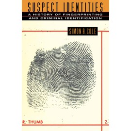 Suspect Identities: A History of Fingerprinting and Criminal Identification