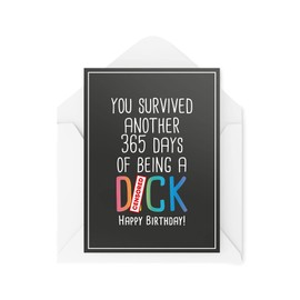 Funny Birthday Cards, Sweary Card, You Survived Another 365 Days of Being A D*ck, Profanity Novelty Joke Swearing Insult Friend, CBH511