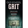 Old School Grit: Times May Change, But the Rules for