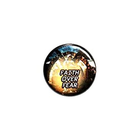 Positive Button Faith Over Fear Strength Belief Optimistic Encouraging Pin Pinback 1 Inch 29-3
