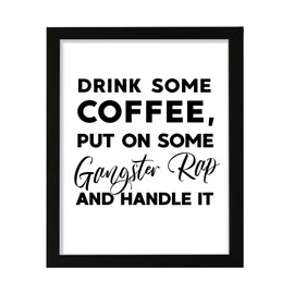Drink some coffee, put on some gangster rap and handle it, 11 x 14 Black FRAMED Print Kitchen Wall Art
