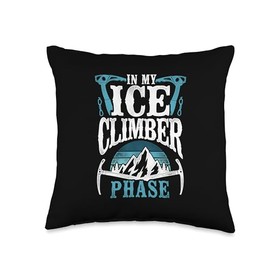 In My Ice Climber Phase Outdoor Sports Mountain Climbing Throw Pillow