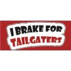 I Brake For Tailgaters Slogan Car Bumper Sticker Decal 6" x 3"