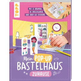 Mein Pop-up Bastelhaus-Zuhause: 12 Räume, 18 Spielfiguren und mehr als 60 Sticker - zum Basteln, Dekorieren und Spielen