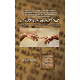 Tales of Forever: The Unfolding Drama of God's Hidden Hand in History, Book One: The Analyses - Part One