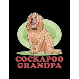 Cockapoo Cockapoo Grandpa Dog Owner Cockerpoo Journal: Cute Notebook 100 pages 8.5"x11"