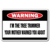 I'm The Tree Trimmer Warning Decal Decals Trees Landscape Stump