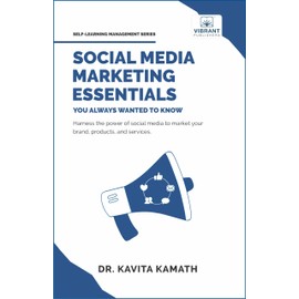 Social Media Marketing Essentials You Always Wanted To Know (Self-Learning Management Series)