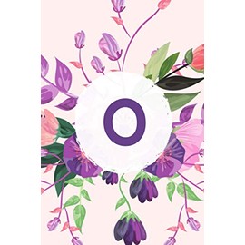 Letter O: Blank lined college ruled notebook diary | Monogram Notebook for Kids, Girls and Women | Watercolor Floral Design | Best for writing, daily ... flowers | For School, Collage, University