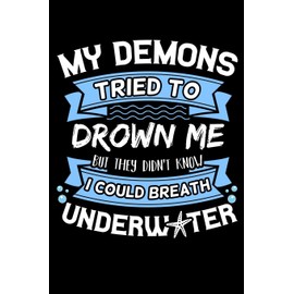 My Demons Tried To Drown Me But They Didn't Know I Could Breath Underwater: Mermaid Notebook to Write in, 6x9, Lined, 120 Pages Journal