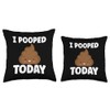 I Pooped Today Sarcasm Poop Humor Funny Throw Pillow