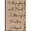 Calligraphy and Hand Lettering Practice Notepad: Calligraphy Alphabet Practice Sheets