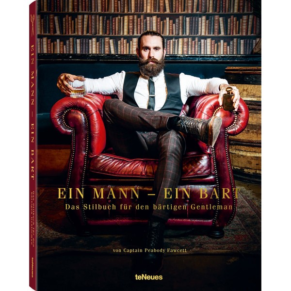 Ein Mann – ein Bart: Das Stilbuch für den bärtigen