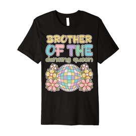 Brother of The Dance Queen Retro 17th Birthday Family Party Premium T-Shirt