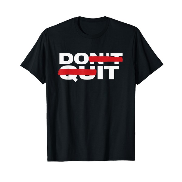 Don't Quit Do it - Motivation T-Shirt