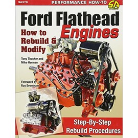 Ford Flathead Engines: How to Rebuild & Modify