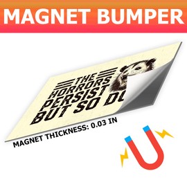 HOSALA (1Pcs - 7.5x4.5 in) The Horrors Persist But So Do I Magnet Bumper, Funny Opossum Car Magnet, Gen Z Meme Truck Vehicle Decoration, Car Accessories, Mental Health Joke Gift for Family, Friends