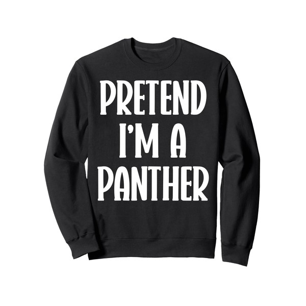 Pretend I'm a panther Halloween costume Sweatshirt
