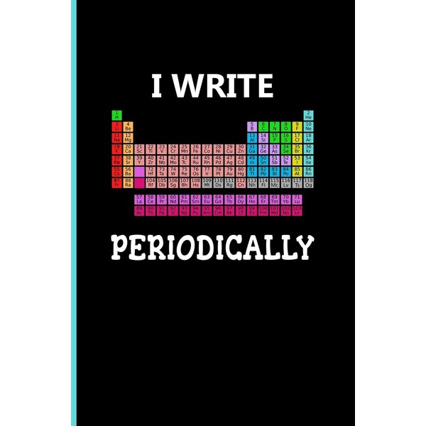 I Write Periodically: Blank Lined Journal Notebook Planner - Chemistry