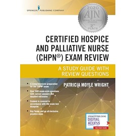 Certified Hospice and Palliative Nurse (CHPN) Exam Review: A Study Guide with Review Questions