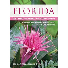 Florida Getting Started Garden Guide: Grow the Best Flowers, Shrubs, Trees, Vines & Groundcovers (Garden Guides)