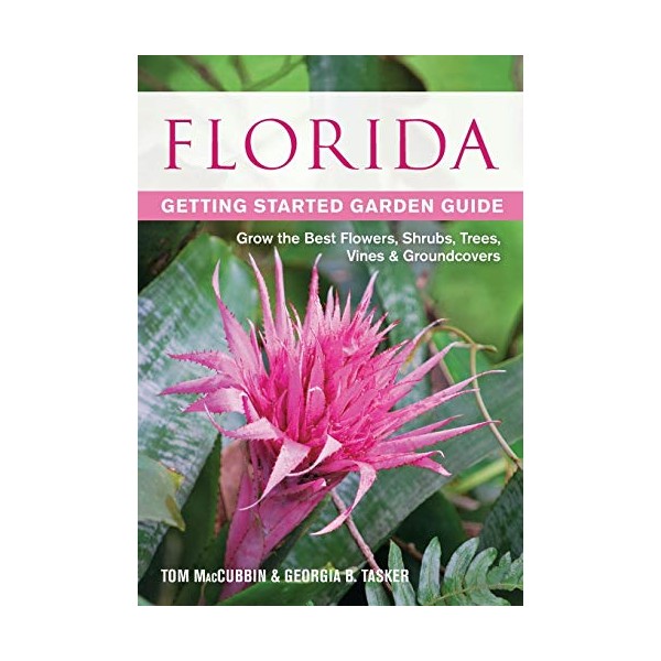 Florida Getting Started Garden Guide: Grow the Best Flowers, Shrubs,