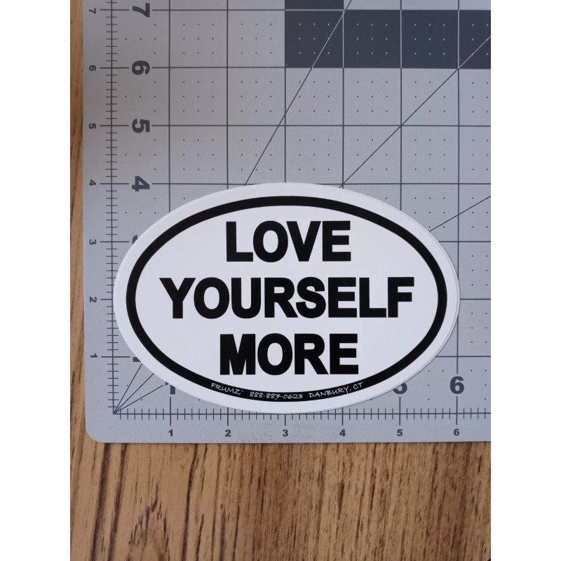LOVE YOURSELF MORE / NOS 4x6 Oval Vinyl Sticker /