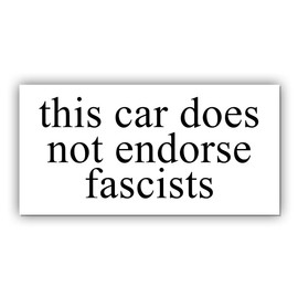 Magnet This Car Does Not Endorse Fascists Magnet Funny Gifts Liberal Feminist Joke Humor White for Bumper, Refrigerator, Cruise Door, Car, Truck 7.5x3.75in