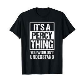 It's A Percy Thing You Wouldn't Understand - First Name T-Shirt