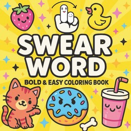 Swear Word Bold and Easy Coloring Book:: A Funny and Relaxing Coloring Book for Adults Featuring Hilarious Cuss Words, Bold Illustrations, and Stress Relief Designs