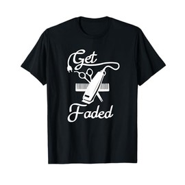 Get Faded Razor Barbers Haircut Quote T-Shirt