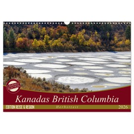 Canada's British Columbia Autumn Time (Wall Calendar 2026 DIN A3 Landscape), CALVENDO Monthly Calendar