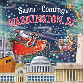 Santa Is Coming to Washington, D.C.: A Christmas Adventure Tale and Fun Stocking Stuffer for Boys and Girls 3-7