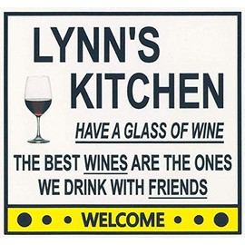 Lynn's Have a Glass of Wine Kitchen Magnet. Customize for any name. 2 sizes. "The Best Wines are the Ones we Drink With Friends". Flexible. Available for quick ship.