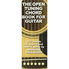 The Open Tuning Chord Book for Guitar: 312 Chords for Open D and Open G Guitar