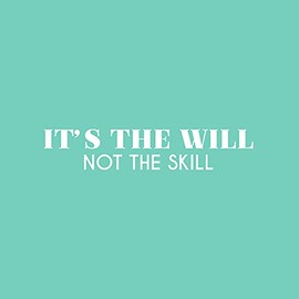 Vinyl Wall Art Decal - It's The Will Not The Skill - 5" x 25" - Modern Cute Motivational Positive Quote Sticker for Home Bedroom Living Room School Office Coffee Shop Gym Fitness Decor