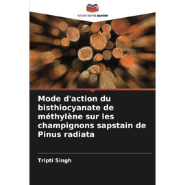 Mode d'action du bisthiocyanate de méthylène sur les champignons sapstain de Pinus radiata