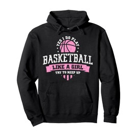 Yes I Do Play Basketball Like A Girl Try To Keep Up Women Pullover Hoodie
