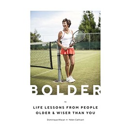 Bolder: Life Lessons from People Older and Wiser Than You