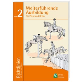 Weiterführende Ausbildung für Pferd und Reiter: Richtlinien für Reiten und Fahren, Band 2