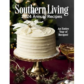 Southern Living 2024 Annual Recipes (Southern Living Annual Recipes)