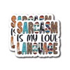 Sarcasm is My Love Language - Funny Sassy Sarcastic Colorful