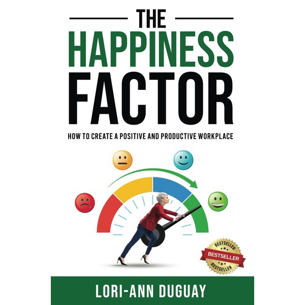 THE HAPPINESS FACTOR: How To Create a Positive & Productive