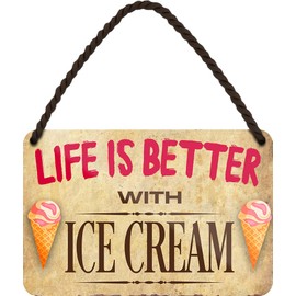 WOGEKA ART HS928 Retro Tin Sign - Life is Better with Ice Cream - Funny Saying as a Gift Idea for Birthday Christmas as Decorative Sign 18 x 12 cm Metal Sign Hanging Sign