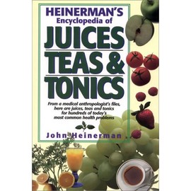 Heinerman's Encyclopedia of Juices, Teas & Tonics